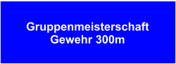 GruppenmeisterschaftGewehr 300m